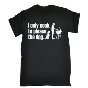 I only Cook to Please the Dog T-Shirt