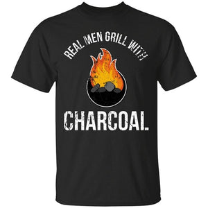 Real Men Grill With Charcoal T-Shirt